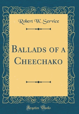 Book cover for Ballads of a Cheechako (Classic Reprint)