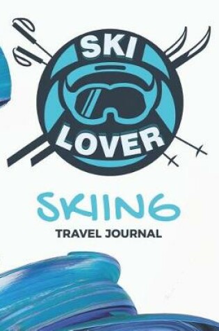 Cover of Ski Lover Skiing Travel Journal