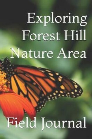 Cover of Exploring Forest Hill Nature Area
