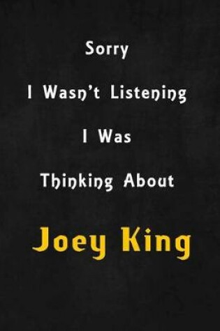 Cover of Sorry I wasn't listening, I was thinking about Joey King