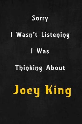 Book cover for Sorry I wasn't listening, I was thinking about Joey King