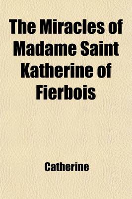 Book cover for The Miracles of Madame Saint Katherine of Fierbois