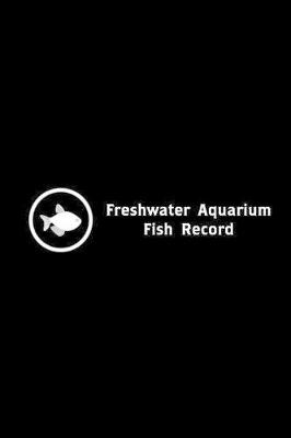 Book cover for Freshwater Aquarium Fish Record