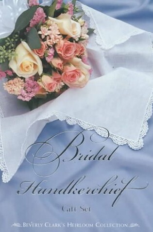 Cover of Beverly Clark's Heirloom Bridal Handkerchief Gift Set