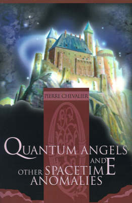 Book cover for Quantum Angels and Other Spacetime Anomalies