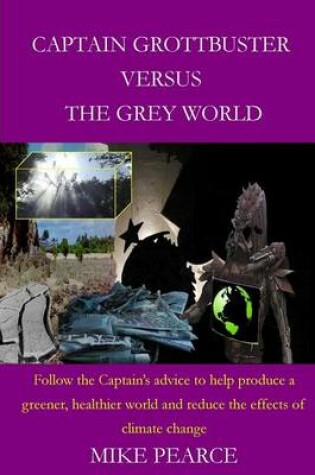 Cover of Captain Grottbuster versus the Grey World