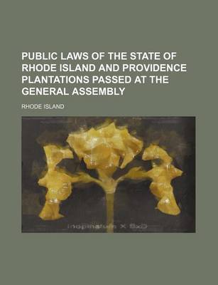 Book cover for Public Laws of the State of Rhode Island and Providence Plantations Passed at the General Assembly