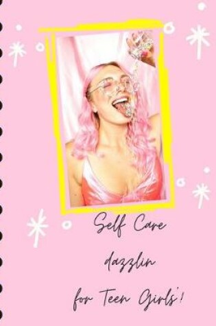Cover of Self Care Dazzlin' For Teen Girls