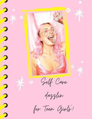Book cover for Self Care Dazzlin' For Teen Girls