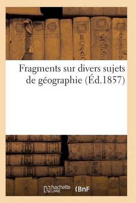 Cover of Fragments Sur Divers Sujets de Geographie