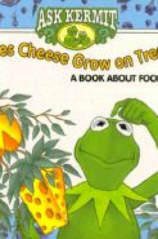 Cover of Does Cheese Grow on Trees?