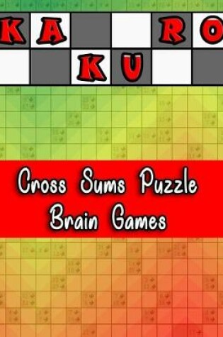 Cover of Kakuro Cross Sums Puzzle Brain Games