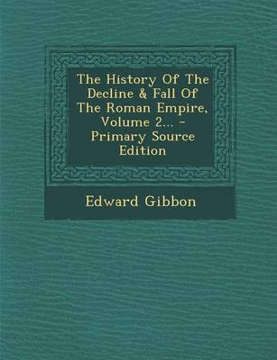 Book cover for The History of the Decline & Fall of the Roman Empire, Volume 2... - Primary Source Edition