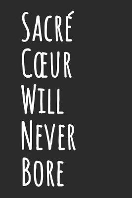 Book cover for Sacre Coeur Will Never Bore