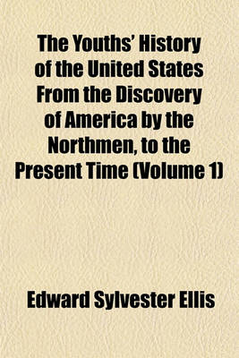 Book cover for The Youths' History of the United States from the Discovery of America by the Northmen, to the Present Time (Volume 1)