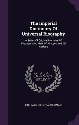 Book cover for The Imperial Dictionary of Universal Biography