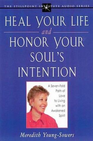 Cover of Heal Your Life & Honor Your Soul's Intentions