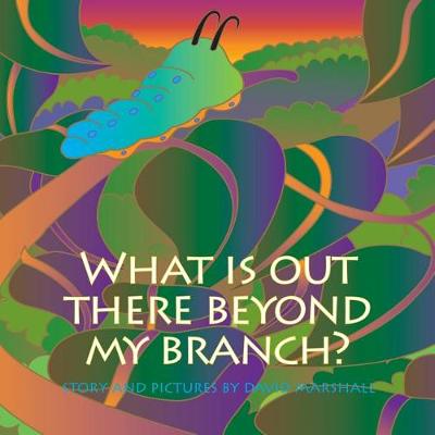 Book cover for What Is Out There Beyond My Branch?