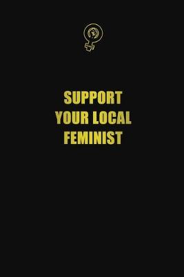 Book cover for Support Your Local Feminist