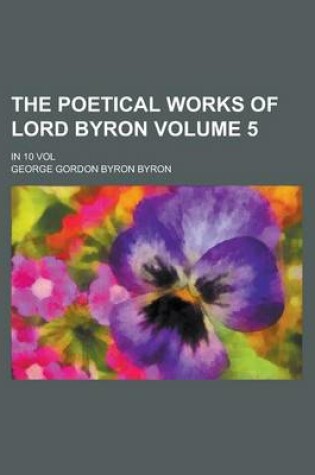 Cover of The Poetical Works of Lord Byron; In 10 Vol Volume 5