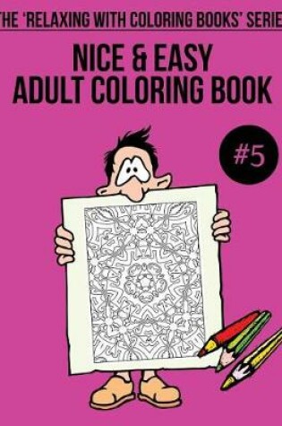 Cover of Nice & Easy Adult Coloring Book #5
