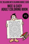 Book cover for Nice & Easy Adult Coloring Book #5