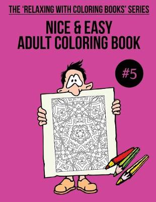 Book cover for Nice & Easy Adult Coloring Book #5