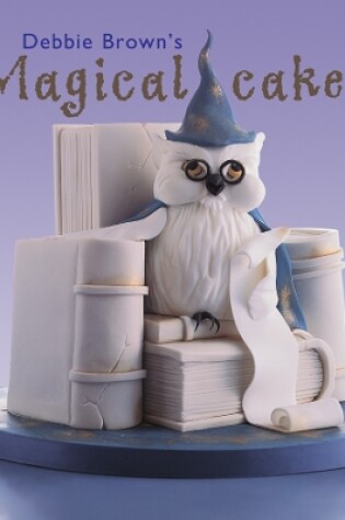 Cover of Debbie Brown's Magical Cakes