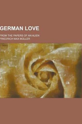 Cover of German Love; From the Papers of an Alien