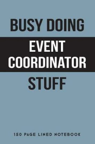 Cover of Busy Doing Event Coordinator Stuff