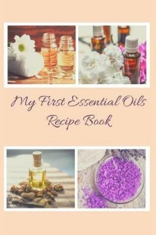 Cover of My First Essential Oils Recipe Book