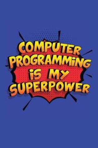 Cover of Computer Programming Is My Superpower