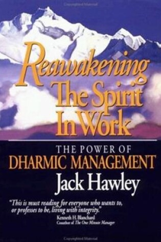 Cover of Reawakening the Spirit in Work: The Power of Dharmic Management