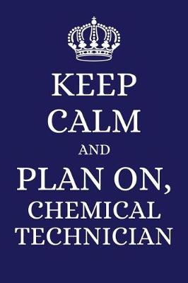 Book cover for Keep Calm and Plan on Chemical Technician