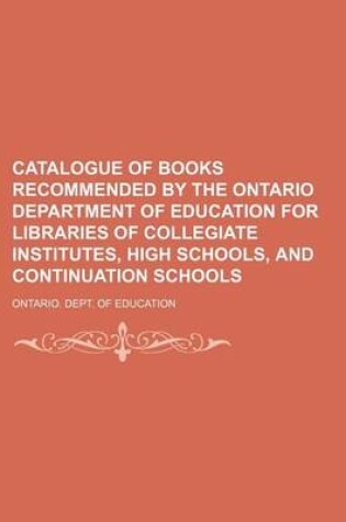 Cover of Catalogue of Books Recommended by the Ontario Department of Education for Libraries of Collegiate Institutes, High Schools, and Continuation Schools