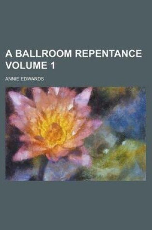 Cover of A Ballroom Repentance (Volume 1)