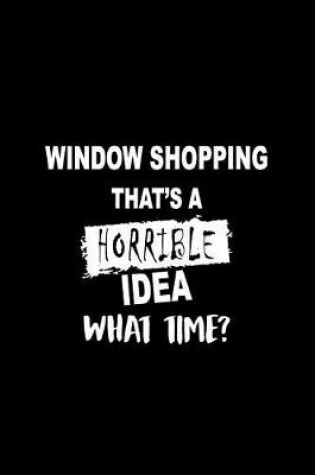 Cover of Window Shopping That's a Horrible Idea What Time?