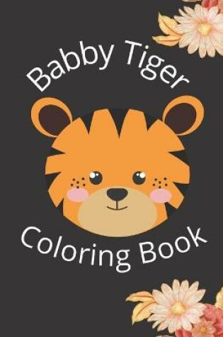 Cover of Babby Tiger Coloring Book