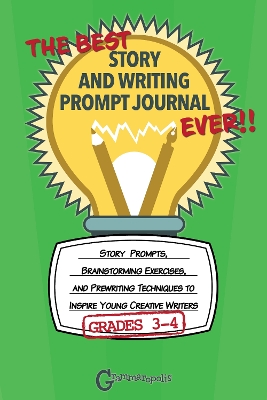 Cover of The Best Story and Writing Prompt Journal Ever, Grades 3-4