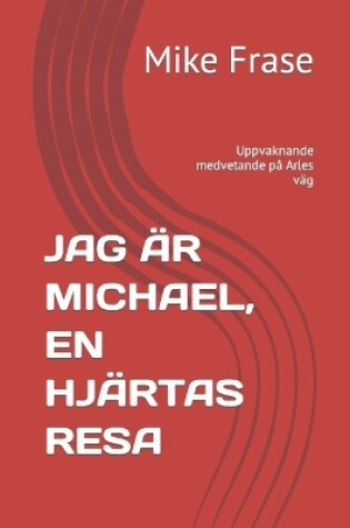 Cover of Jag Är Michael, En Hjärtas Resa