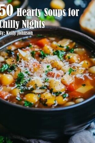 Cover of 50 Hearty Soups for Chilly Nights