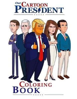 Book cover for Our Cartoon President Donald Trump Coloring Book