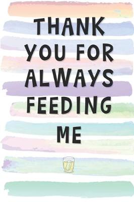 Book cover for Thank You for Always Feeding Me