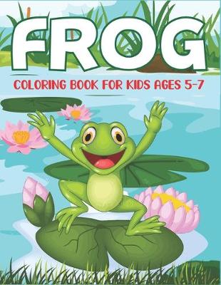 Book cover for Frog Coloring Book for Kids Ages 5-7