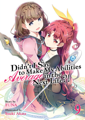 Cover of Didn't I Say to Make My Abilities Average in the Next Life?! (Light Novel) Vol. 9