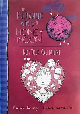 Book cover for The Enchanted World Of Honey Moon Not Your Valentine