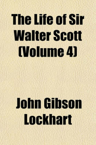 Cover of The Life of Sir Walter Scott (Volume 4)