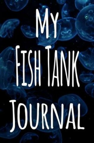 Cover of My Fish Tank Journal