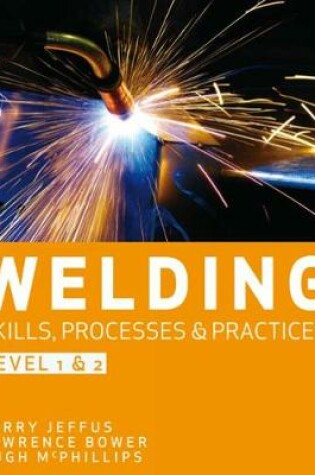 Cover of Welding Skills, Processes and Practices