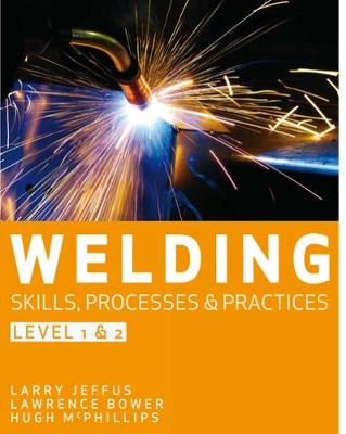 Book cover for Welding Skills, Processes and Practices